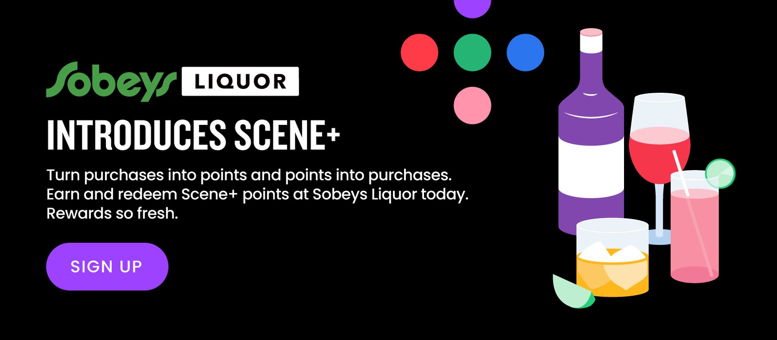 Text Reading 'Sobeys Liquor introduces Scene+ Turn purchases into points and points into purchases. Earn and redeem Scene+ points at Sobeys Liquor today. Rewards so fresh. Click on the button given below to 'Sign Up'.'