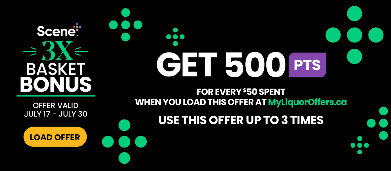 Scene+ Digital Exclusive! Load It to Get It! Get 500pts for every $50 spent when you load this offer at MyLiquorOffers.ca, use this offer up to 3 times. See flyer for more details.