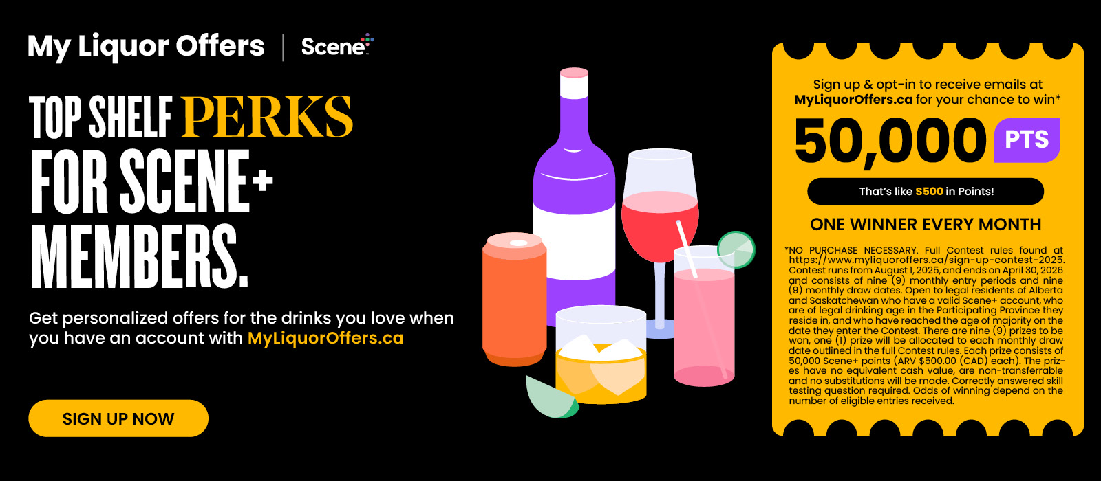 Sign up and opt-in to receive emails at MyLiquorOffers.ca for your chance to win 50,000 Scene+ points! One winner every month!